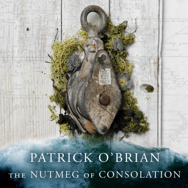 Nutmeg of Consolation (Aubrey-Maturin, Book 14)