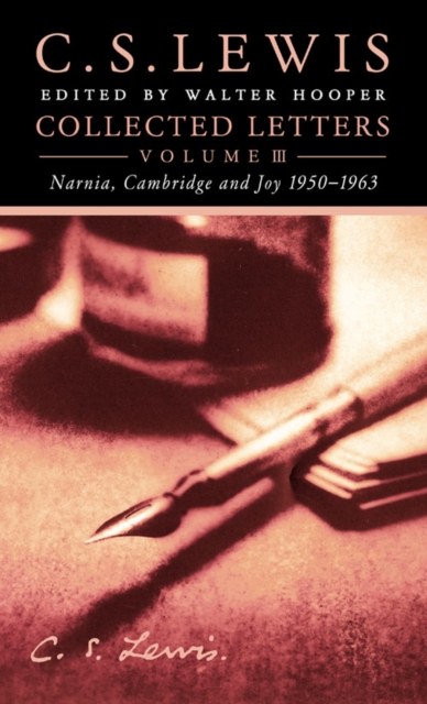 Collected Letters Volume Three: Narnia, Cambridge and Joy 1950-1963