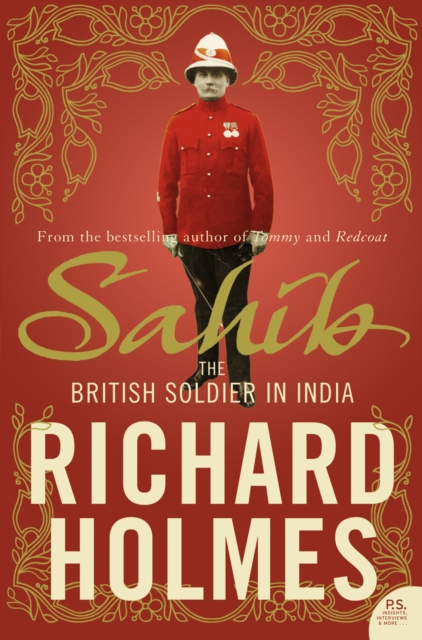 Sahib: The British Soldier in India 1750-1914