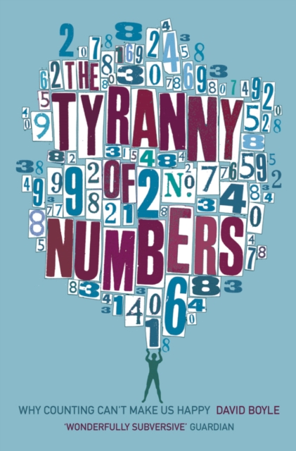 Tyranny of Numbers: Why Counting Can't Make Us Happy