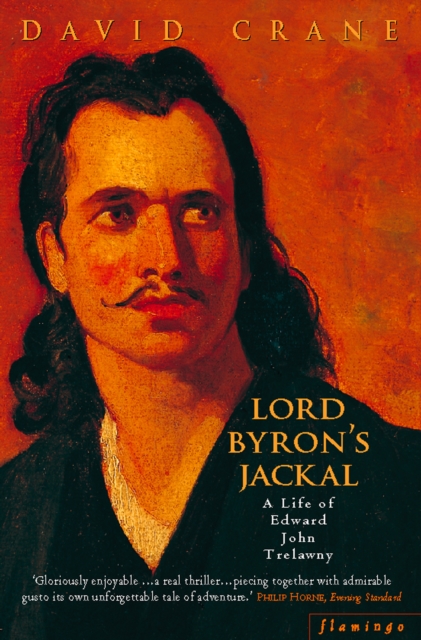 Lord Byron's Jackal: A Life of Trelawny (Text Only)