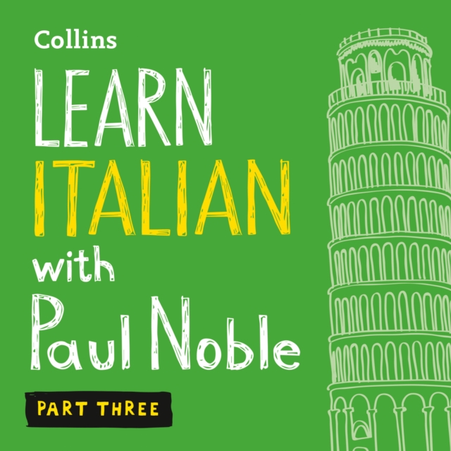 Learn Italian with Paul Noble for Beginners - Part 3: Italian Made Easy with Your 1 million-best-selling Personal Language Coach