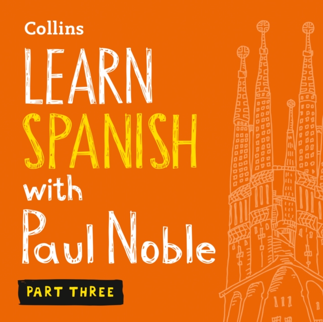 Learn Spanish with Paul Noble for Beginners - Part 3: Spanish Made Easy with Your 1 million-best-selling Personal Language Coach