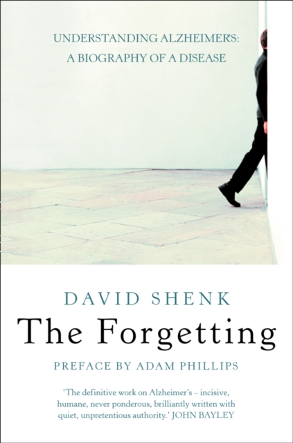 Forgetting: Understanding Alzheimer's: A Biography of a Disease