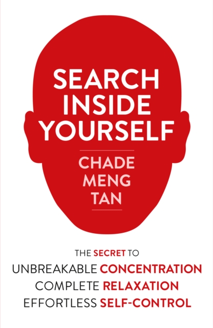 Search Inside Yourself: Increase Productivity, Creativity and Happiness [ePub edition]
