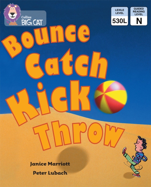 Bounce, Kick, Catch, Throw
