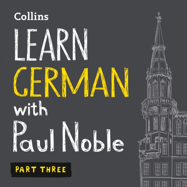 Learn German with Paul Noble for Beginners - Part 3: German Made Easy with Your 1 million-best-selling Personal Language Coach