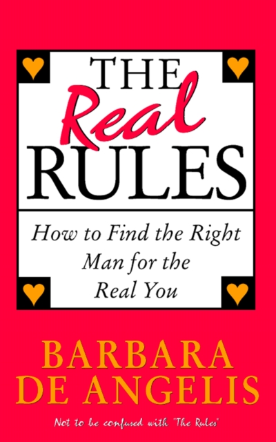 Real Rules: How to Find the Right Man for the Real You