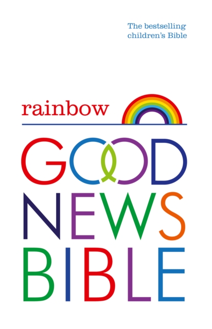 Rainbow Good News Bible (GNB): The Bestselling Children's Bible