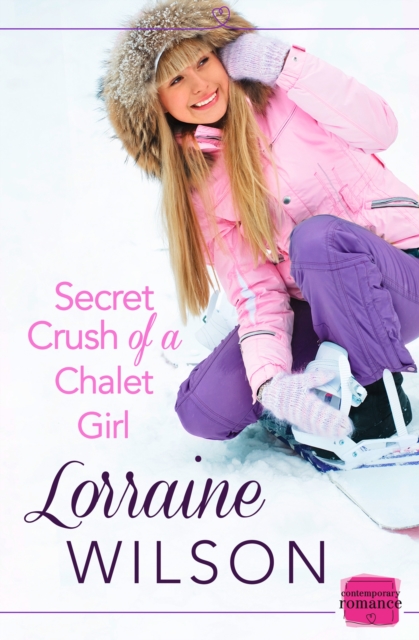 Secret Crush of a Chalet Girl: (A Novella) (Ski Season, Book 4)
