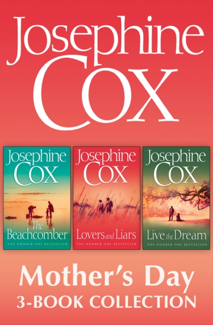 Josephine Cox Mother's Day 3-Book Collection: Live the Dream, Lovers and Liars, The Beachcomber