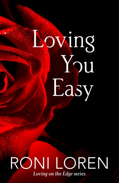 Loving You Easy (Loving on the Edge, Book 8)