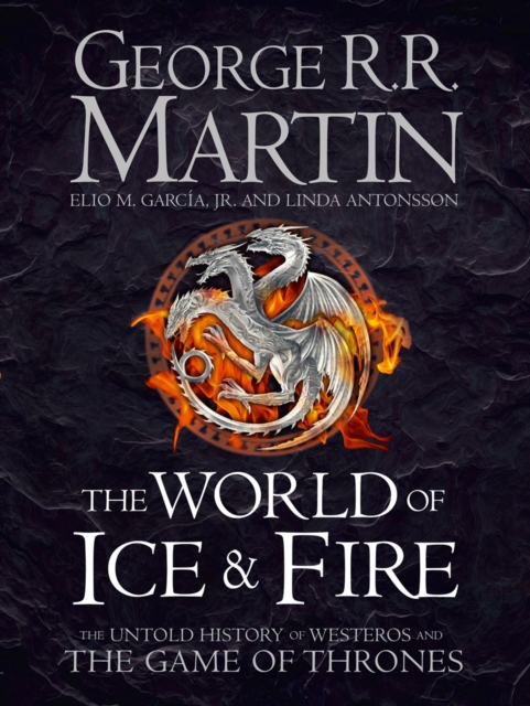 World of Ice and Fire: The Untold History of Westeros and the Game of Thrones
