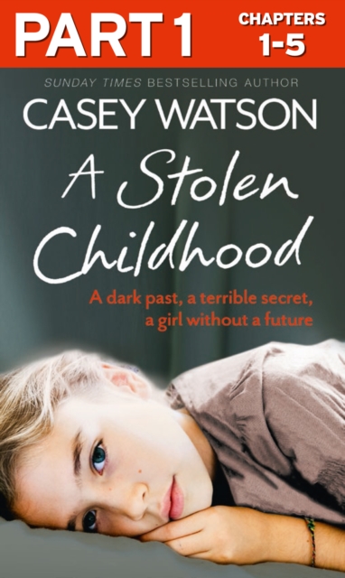 Stolen Childhood: Part 1 of 3: A dark past, a terrible secret, a girl without a future