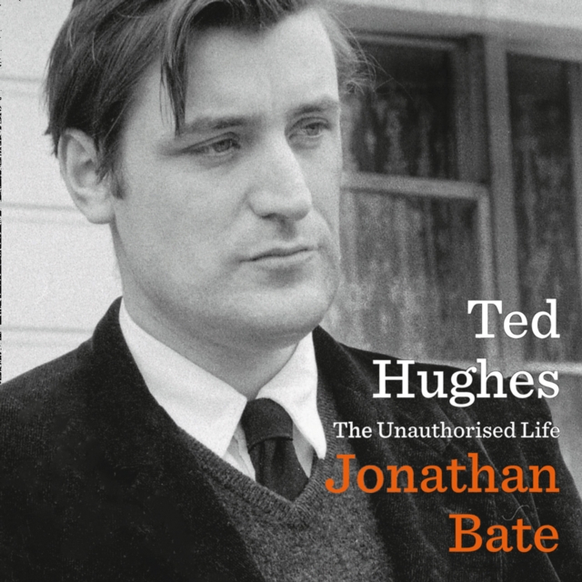 Ted Hughes: The Unauthorised Life