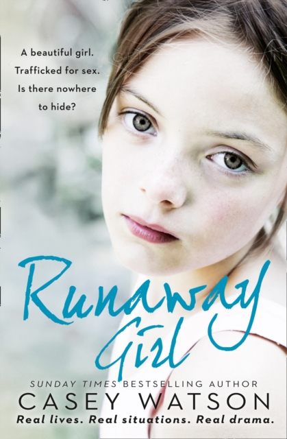 Runaway Girl: A beautiful girl. Trafficked for sex. Is there nowhere to hide?
