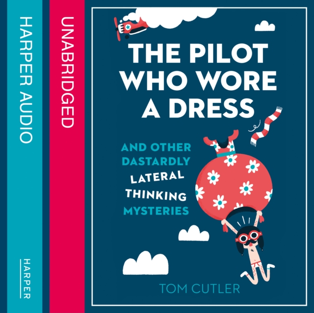 Pilot Who Wore a Dress: And Other Dastardly Lateral Thinking Mysteries