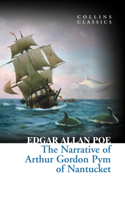 Narrative of Arthur Gordon Pym of Nantucket (Collins Classics)