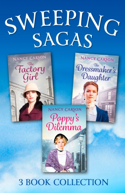 Sweeping Saga Collection: Poppy's Dilemma, The Dressmaker's Daughter, The Factory Girl
