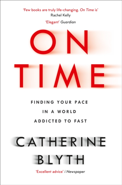 On Time: Finding Your Pace in a World Addicted to Fast