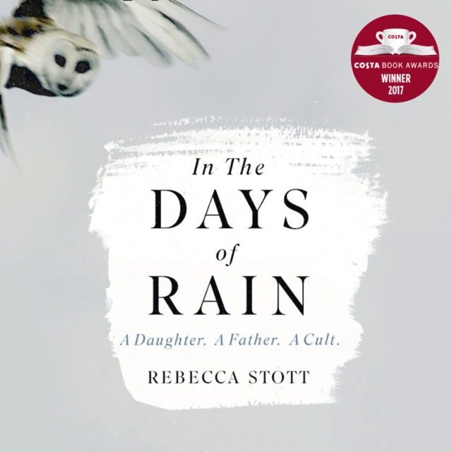 In the Days of Rain: WINNER OF THE 2017 COSTA BIOGRAPHY AWARD