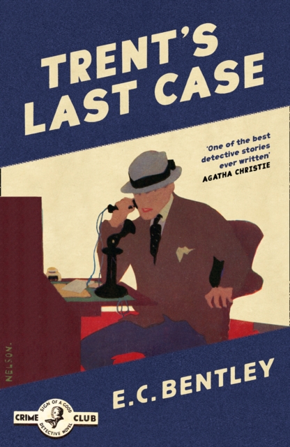 Trent's Last Case (Detective Club Crime Classics)
