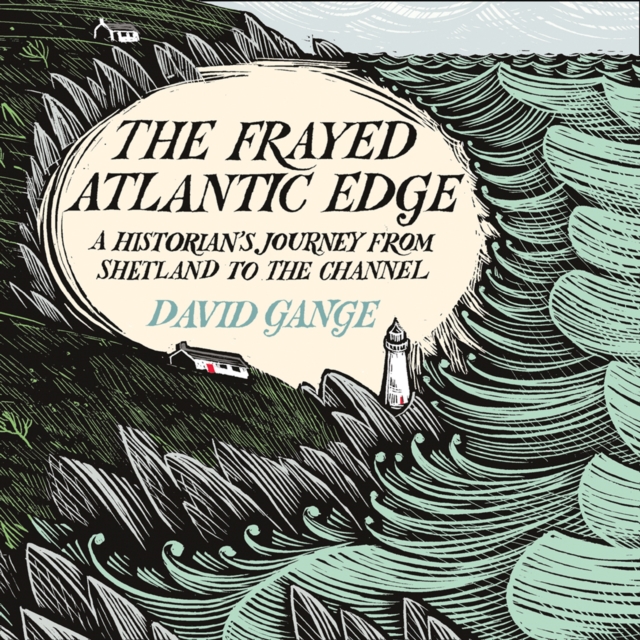 Frayed Atlantic Edge: A Historian's Journey from Shetland to the Channel