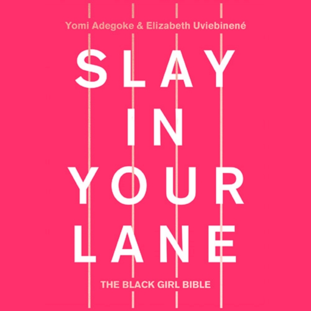 Slay In Your Lane: The Black Girl Bible