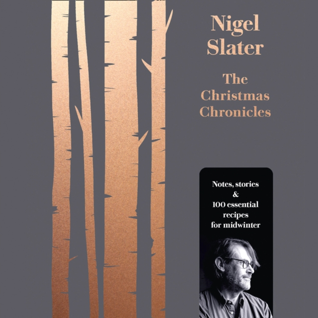 Christmas Chronicles: Notes, stories & 100 essential recipes for midwinter