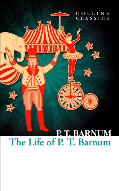 Life of P.T. Barnum (Collins Classics)
