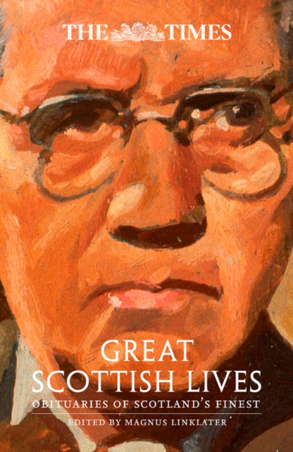 Times Great Scottish Lives: Obituaries of Scotland's Finest