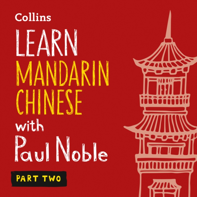 Learn Mandarin Chinese with Paul Noble for Beginners - Part 2: Mandarin Chinese Made Easy with Your 1 million-best-selling Personal Language Coach