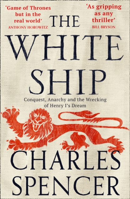 White Ship: Conquest, Anarchy and the Wrecking of Henry I's Dream