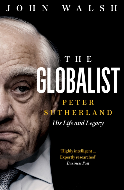 Globalist: Peter Sutherland - His Life and Legacy