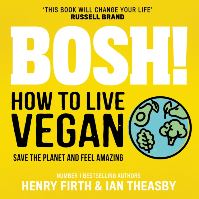 BOSH! How to Live Vegan