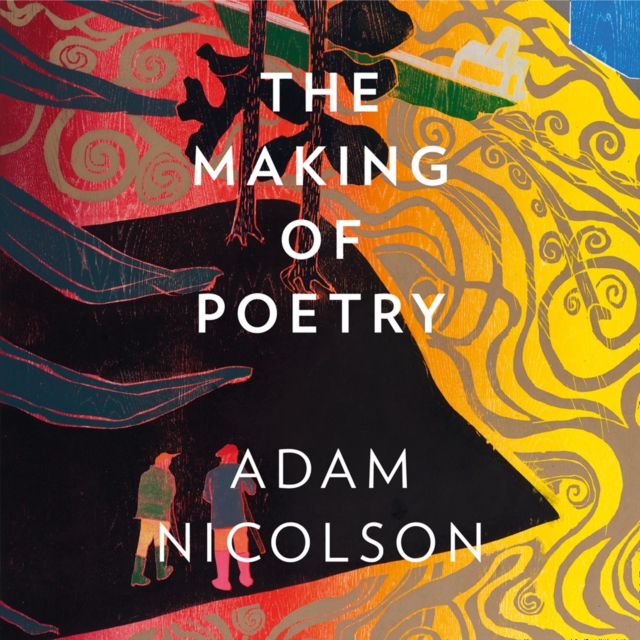 Making of Poetry: Coleridge, the Wordsworths and Their Year of Marvels