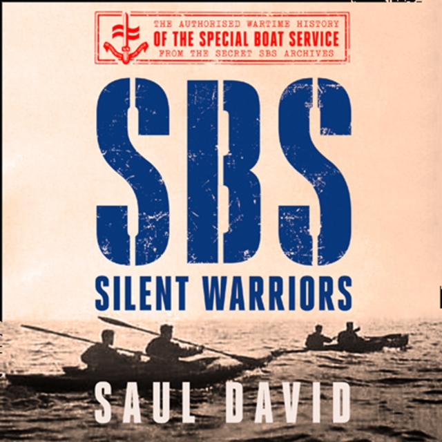 SBS - Silent Warriors: The Authorised Wartime History
