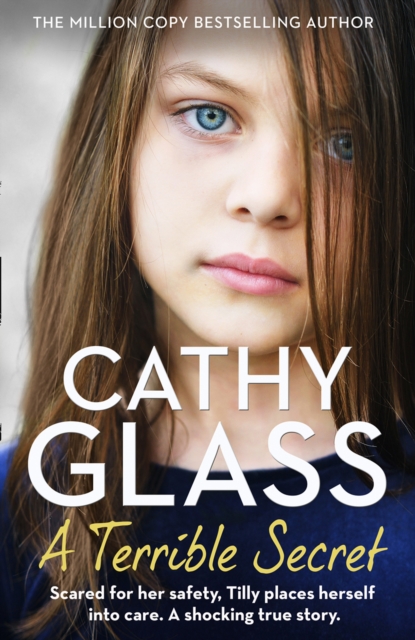 Terrible Secret: Scared for her safety, Tilly places herself into care. A shocking true story.