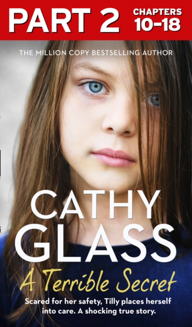 Terrible Secret: Part 2 of 3: Scared for her safety, Tilly places herself into care. A shocking true story.