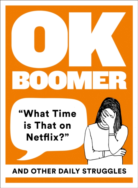 OK Boomer: 'What Time is That on Netflix?' and Other Daily Struggles
