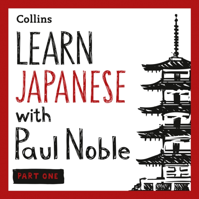 Learn Japanese with Paul Noble for Beginners - Part 1: Japanese Made Easy with Your 1 million-best-selling Personal Language Coach