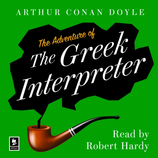 Adventure of the Greek Interpreter: A Sherlock Holmes Adventure (Argo Classics)