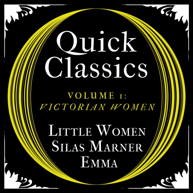 Quick Classics Collection: Victorian Women: Little Women, Silas Marner, Emma (Argo Classics)