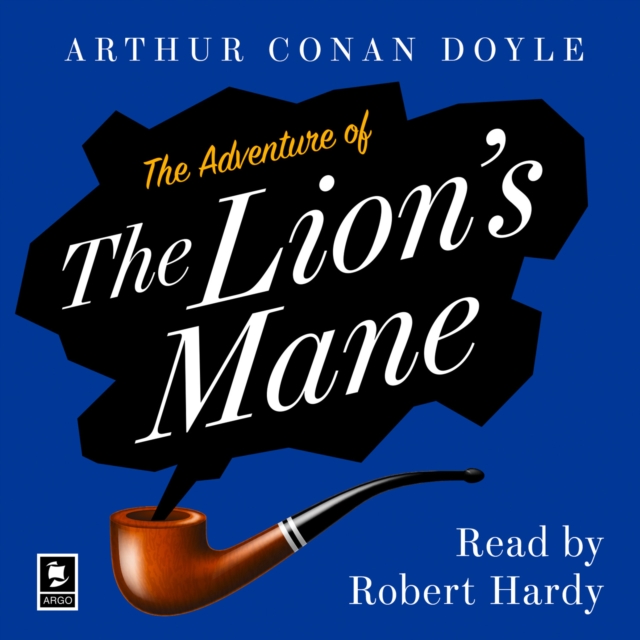 Adventure of the Lion's Mane: A Sherlock Holmes Adventure (Argo Classics)