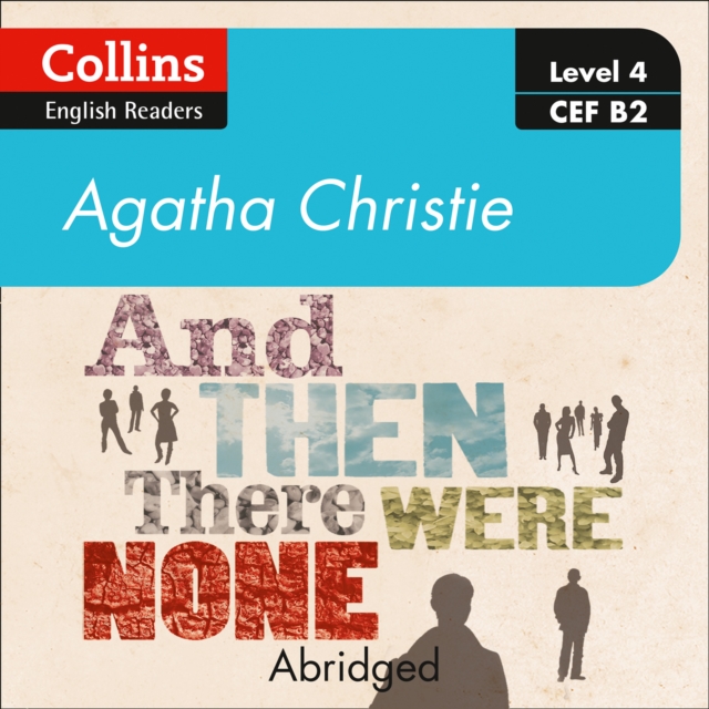 And then there were none: Level 4 - upper- intermediate (B2) (Collins Agatha Christie ELT Readers)