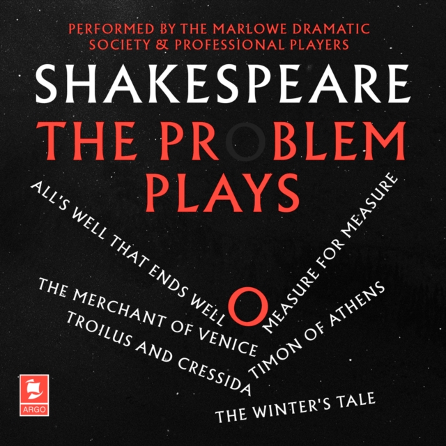 Shakespeare: The Problem Plays: All's Well That Ends Well, Measure For Measure, The Merchant of Venice, Timon of Athens, Troilus and Cressida, The Winter's Tale (Argo Classics)
