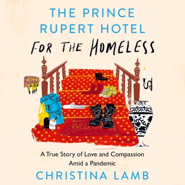 Prince Rupert Hotel for the Homeless: A True Story of Love and Compassion Amid a Pandemic