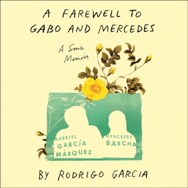 Farewell to Gabo and Mercedes: A Son's Memoir of Gabriel GarcI a Marquez and Mercedes Barcha