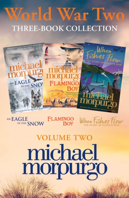 World War Two Collection: Volume 2: An Eagle in the Snow, Flamingo Boy, When Fishes Flew