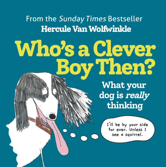 Who's a Clever Boy, Then?: What your dog is really thinking
